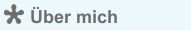 &Uuml;ber mich